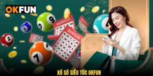 Xố số siêu tốc okfun
